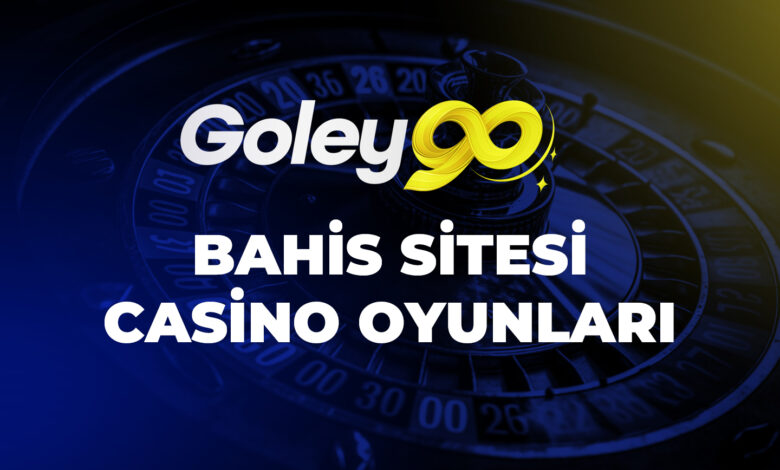 Goley90 Bahis Sitesi Casino Oyunları