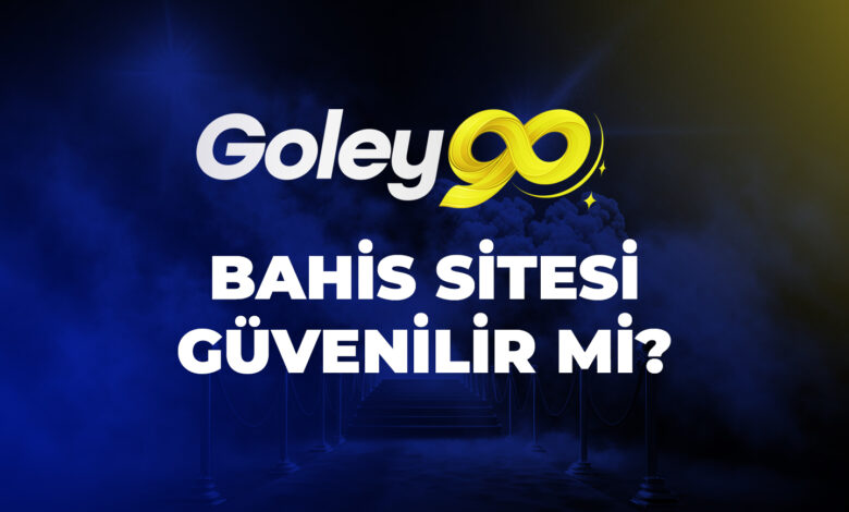 Goley90 Bahis Sitesi Güvenilir mi?