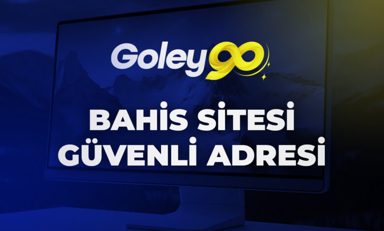 Goley90 Bahis Sitesi Güvenli Adresi