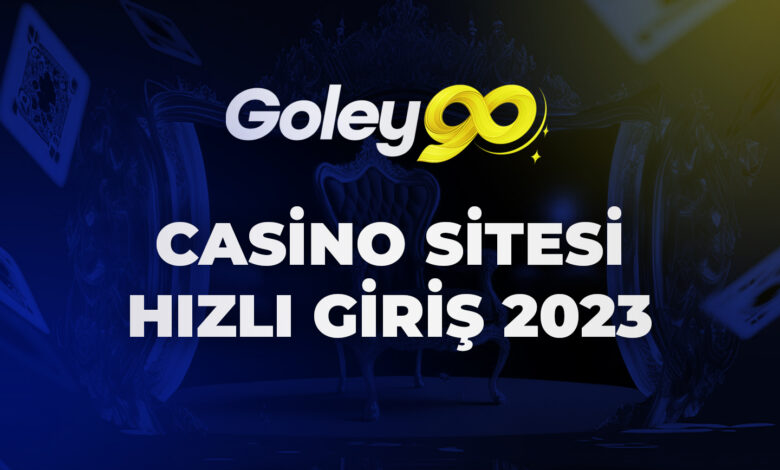 Goley90 Casino Sitesi Hızlı Giriş 2023