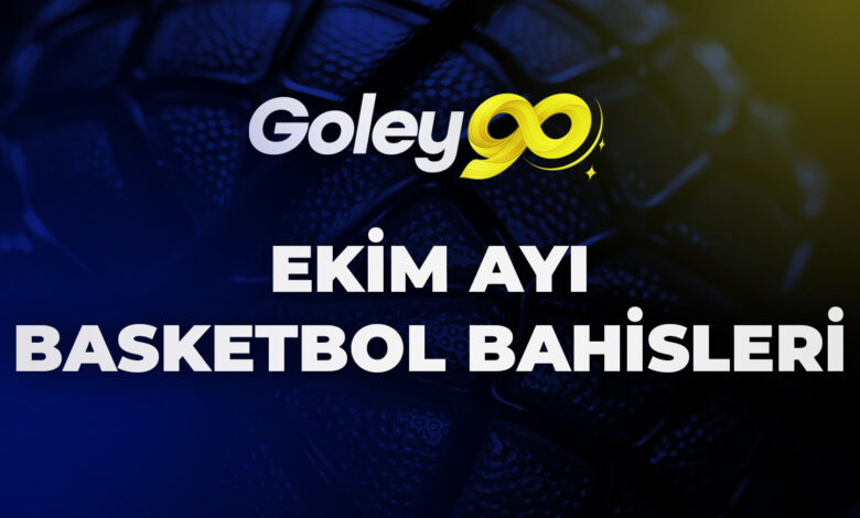 Goley90 Ekim Ayı Basketbol Bahisleri
