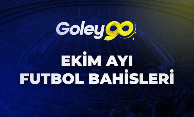 Goley90 Ekim Ayı Futbol Bahisleri