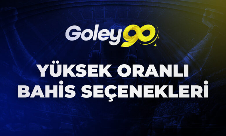 Goley90 Yüksek Oranlı Bahis Seçenekleri